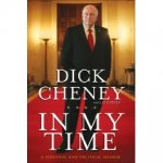 Dick Cheney In My Time.jpg Dick Cheney In My Time.jpg